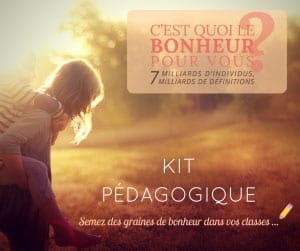 Kit pédagogique c'est quoi le bonheur