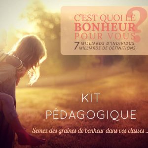 Kit pédagogique C'est quoi le bonheur - A propos du film "C'est quoi le bonheur pour vous?"