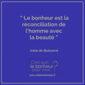 Le bonheur est la réconciliation de l’homme avec la beauté