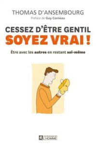 livre Cessez d’être gentil soyez vrai